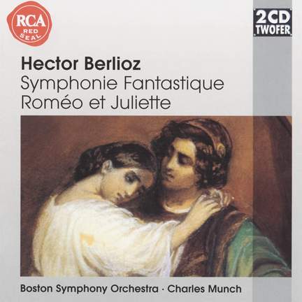 Berlioz: Symphonie Fantastique & Romeo et Juliette