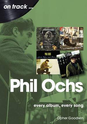 Phil Ochs On Track: Every Album, Every Song