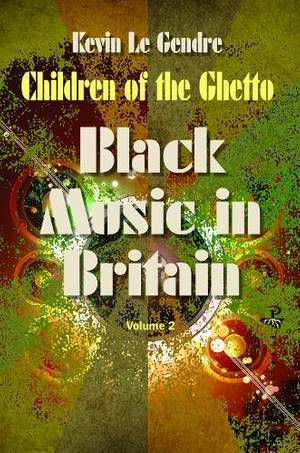 Children of the Ghetto: Black Music in Britain:  Volume 2