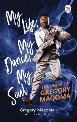 My Life, My Dance, My Soul: The Story of Gregory Maqoma