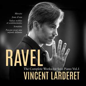 Ravel: Complete Works For Solo Piano Vol. 1