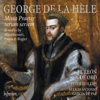 George de La Hèle: Missa Praeter Rerum Seriem & Works By Manchicourt, Payen & Rogier