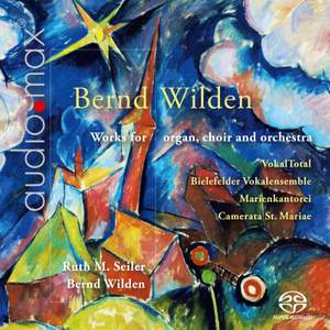 Bernd Wilden: Works For Organ, Choir and Orchestra