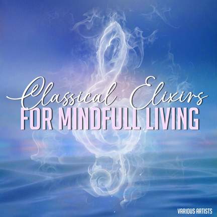 Classical Elixirs for Mindful Living