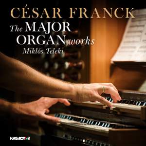 Franck: The Major Organ Works