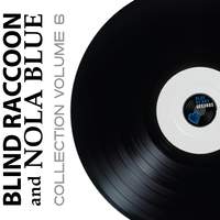 Blind Raccoon & Nola Blue Collection, Vol. 6