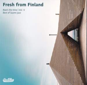 Fresh from Finland: Now's the Time, Vol 4. Best of Suomi Jazz