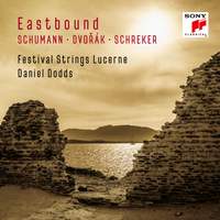 Eastbound: Schumann, Dvorak, Schreker (Works for String Orchestra)
