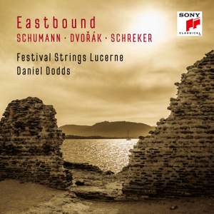 Eastbound: Schumann, Dvorak, Schreker (Works for String Orchestra)