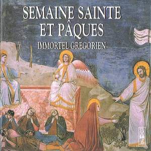 Semaine Sainte et Pâques - Immortel Grégorien