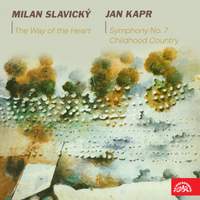 Slavický: The Way of the Heart, Kapr: Symphony No. 7 Childhood Country