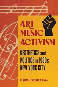 Art Music Activism: Aesthetics and Politics in 1930s New York City
