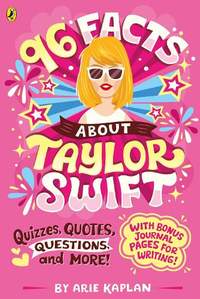 96 Facts About Taylor Swift: Quizzes, Quotes, Questions and More!