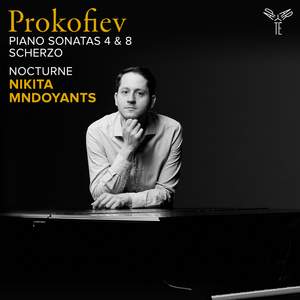 Prokofiev: Piano Sonatas Nos. 4 & 8 - Mndoyants: Nocturne