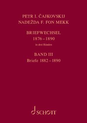 P. I. Tchaikovsky And N. Von Meck / Petr I. Cajkovskij Und Nadezda F. Fon Mekk. Briefwechsel In Drei Bänden