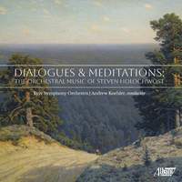 Dialogues & Meditations: The Orchestral Music of Steven Holochwost