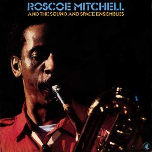 Roscoe Mitchell And The Sound And Space Ensembles