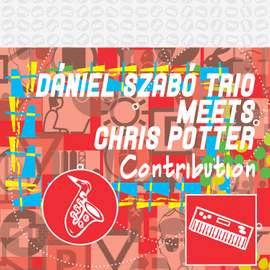 Daniel Szabo Trio Meets Chris Potter - Contribution