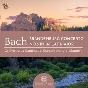 Bach: Brandenburg Concerto No. 6 in B-Flat Major