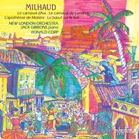 Milhaud: Le bœuf sur le toit; Le carnaval d'Aix; Le carnaval de Londres & Other Works
