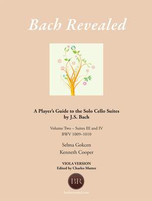 Bach Revealed: A Player’s Guide to the Solo Cello Suites by J.S. Bach (Version for Viola)