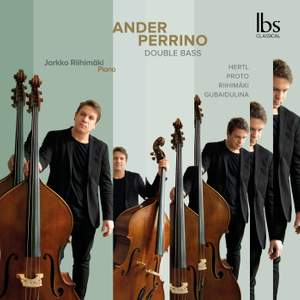Ander Perrino: Double Bass (Works By Hertl, Proto, Riihimäki & Gubaidulina)