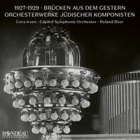 1927–1929: Brücken Aus Dem Gestern – Orchestral Works By Jewish Composers