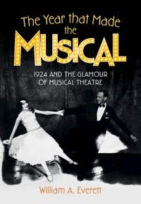 The Year that Made the Musical: 1924 and the Glamour of Musical Theatre