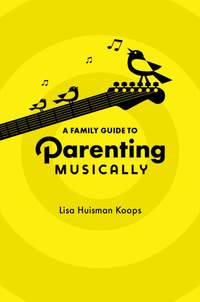 A Family Guide to Parenting Musically