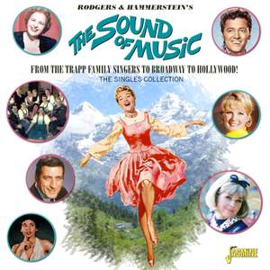 Rodgers & Hammerstein's the Sound of Music - From the Trapp Family Singers To Broadway To Hollywood! the Singles Collection