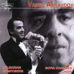 Vassil Arnaudov and Sofia Chamber Choir: Bulgarian Composers