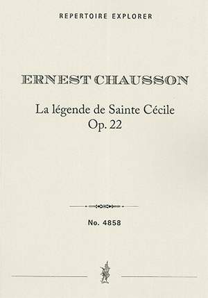 Chausson, Ernest: La légende de Sainte Cécile, op. 22