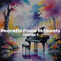 Peaceful Piano Moments, Vol. 3
