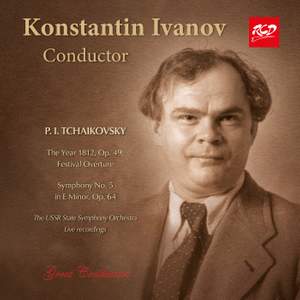 Konstantin Ivanov, conductor: TCHAIKOVSKY - The Year 1812, Op.49 / Symphony No. 5, Op. 64