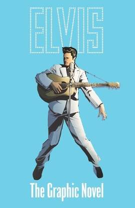 ELVIS: The Official Graphic Novel Deluxe Edition