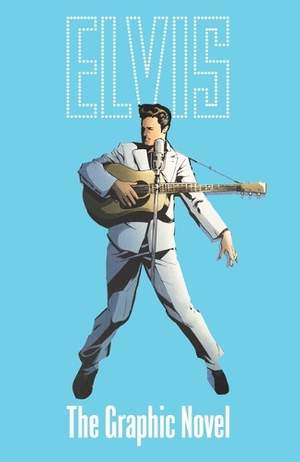 ELVIS: The Official Graphic Novel Deluxe Edition