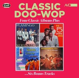 Classic Doo Wop - Four Classic Albums Plus (Flamingo Serenade / The Five Satins Sing / Goodnite, Its Time To Go / Dedicated To You)