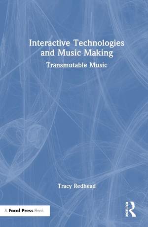 Interactive Technologies and Music Making: Transmutable Music