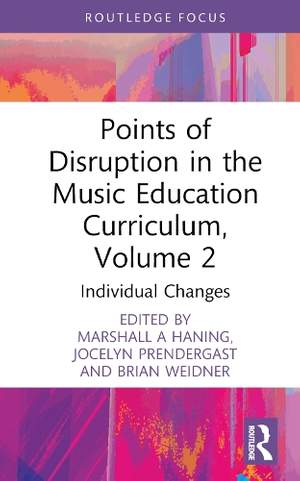 Points of Disruption in the Music Education Curriculum, Volume 2: Individual Changes