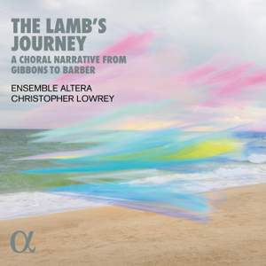 The Lamb's Journey. A Choral Narrative From Gibbons To Barber