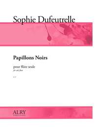 Sophie Dufeutrelle: Papillons Noirs for Flute Solo