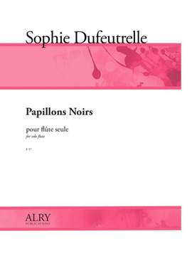 Sophie Dufeutrelle: Papillons Noirs for Flute Solo