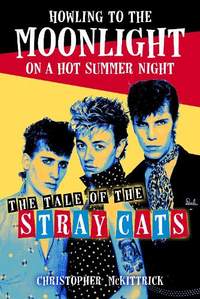 Howling to the Moonlight on a Hot Summer Night: The Tale of the Stray Cats