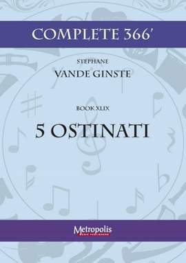 Stephane Vande Ginste: Complete 366' Book XLIX: 5 Ostinati for Piano Solo