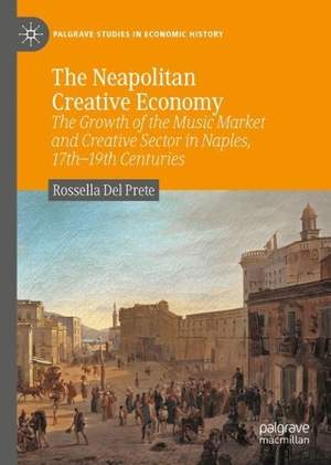 The Neapolitan Creative Economy: The Growth of the Music Market and Creative Sector in Naples, 17th–19th Centuries