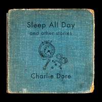 Sleep All Day (And Other Stories)