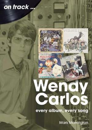 Wendy Carlos On Track:: Every Album, Every Song