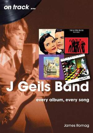 J Geils Band On Track: Every Album, Every Song