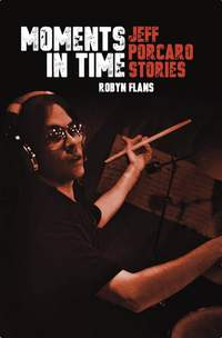 Robyn Flans: Moments in Time: Jeff Porcaro Stories