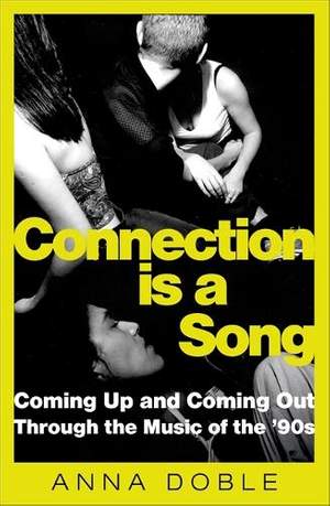 Connection is a Song: Coming Up and Coming Out Through the Music of the '90s